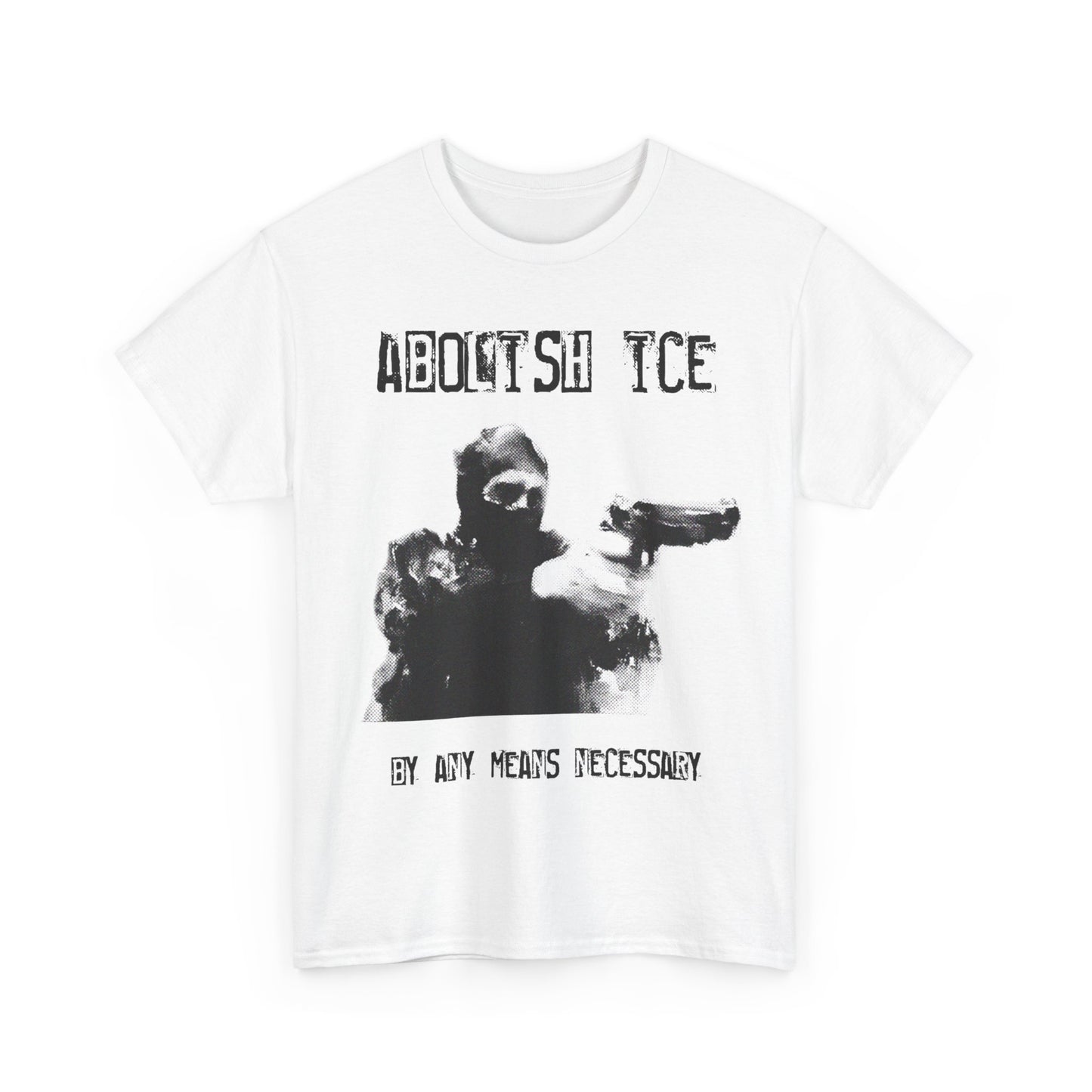 Abolish ICE (By Any Means Necessary) Tee