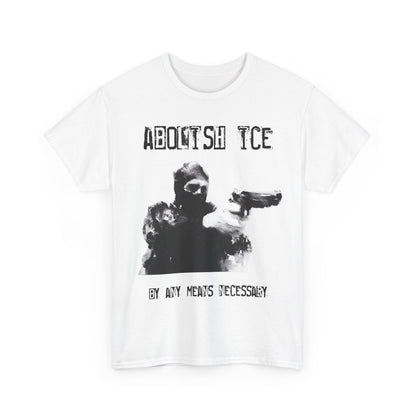 Abolish ICE (By Any Means Necessary) Tee